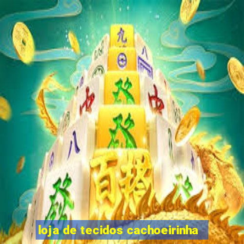 loja de tecidos cachoeirinha